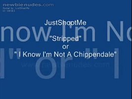 "Stripped" or "I Know I'm Not A Chippendale"