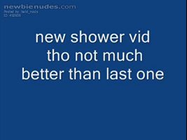 second shower vid not much better than original tho